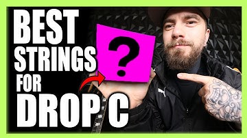 THE BEST STRINGS FOR DROP C!