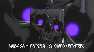 UMBASA - ENIGMA [Slowed+Reverb] || LUFFY MUSIC