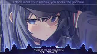 Nightcore - Deal Breaker (Lyrics)#DealBreaker#ApolloOnTheRun#Bentez#moe1