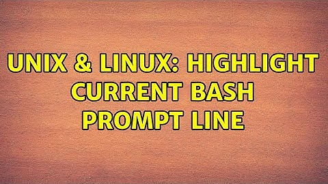 Unix & Linux: Highlight current bash prompt line