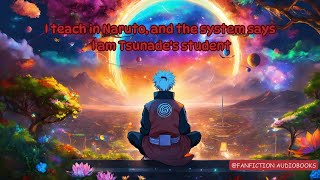 I Teach in Naruto! System Makes Me Tsunade’s Student | Chapter 81–100 | Fanfiction Audiobook
