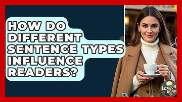 How Do Different Sentence Types Influence Readers? - Lexicon Lounge