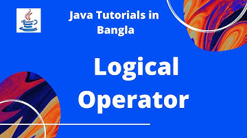 Java Bangla Tutorials 10 : Logical Operator |  JAVA PROGRAMMING LANGUAGE