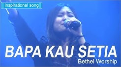 Bapa Kau Setia - Bethel Worship disertai Kesaksian Pdt .DR.Rubin Adi Abraham  - Durasi: 11:49. 