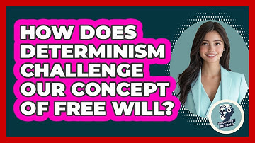 How Does Determinism Challenge Our Concept Of Free Will? - Philosophy Beyond