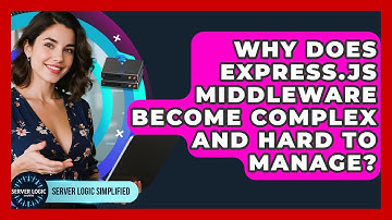Why Does Express.js Middleware Become Complex And Hard To Manage? - Server Logic Simplified