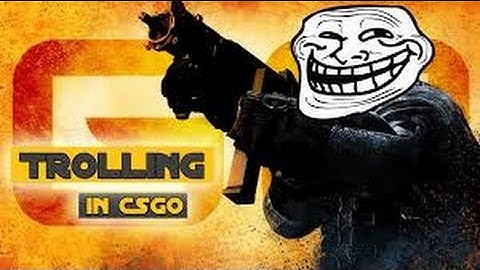 CS:GO | Trolling in casual as an LE
