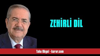 TAHA AKYOL: ZEHİRLİ DİL - SESLİ KÖŞE YAZISI