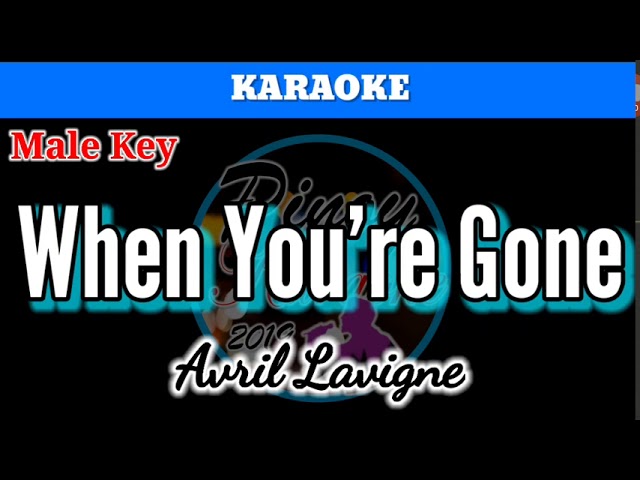 When You're Gone by Avril Lavigne (Karaoke : Male Key)