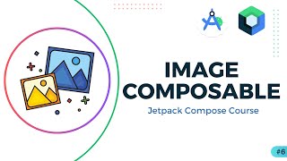 Image Composable - Jetpack Compose Course #6