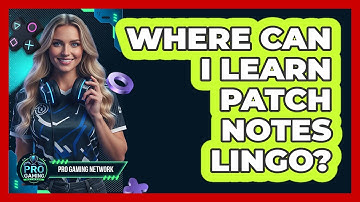 Where Can I Learn Patch Notes Lingo?