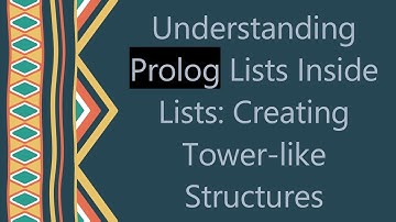 Understanding Prolog Lists Inside Lists: Creating Tower-like Structures
