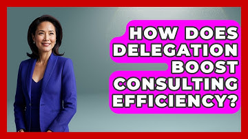 How Does Delegation Boost Consulting Efficiency? - Consulting Career Hub