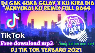 DJ GAK SUKA GELAY X BILA DIA MENYUKAIKU_DJ  TERBARU 2021 TERBARU || VIRAL TIK TOK ||YANG KALIAN CARI