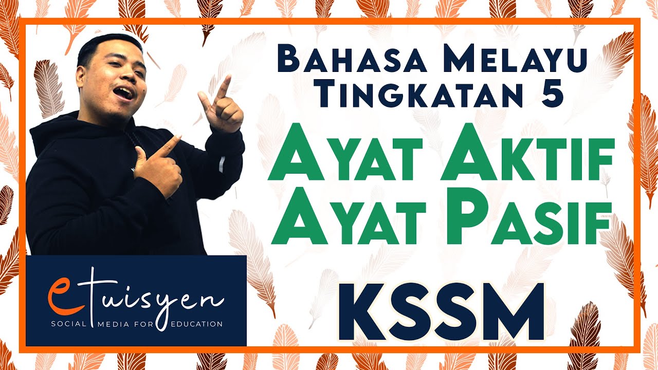 BAHASA MELAYU TINGKATAN 5 KSSM : Ayat Aktif & Ayat Pasif (Tatabahasa)