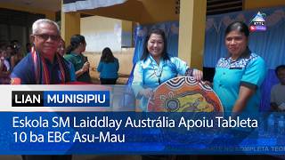 Eskola SM Laiddlay Austrália Apoiu Tableta 10 ba EBC Asu-Mau