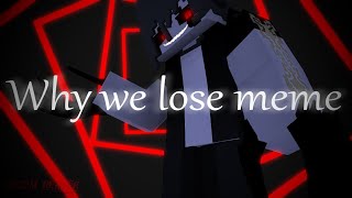 Why we lose meme│Minecraft Animation│(Collab) ft.[CHAIN]