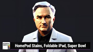 So Good, Youll Wanna Listen At 1x - HomePod Stains, Foldable iPad, Super Bowl