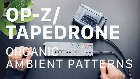 Sketch: OP-Z/ Tapedrone Ambient Patterns