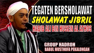 SHOLAWAT JIBRIL - HABIB ALI BIN HUSAIN AL-ATHOS // TEGATEN BERSHOLAWAT