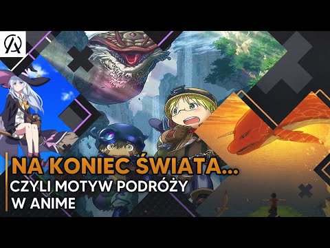 Na koniec świata i jeszcze dalej, czyli motyw podróży w anime