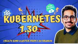 Kubernetes 1.30  - How to create Kind cluster with Latest Release