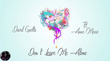 David Guetta ft. Anne-Marie - Don't Leave Me Alone