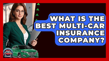 What Is The Best Multi-car Insurance Company? - Auto Coverage Explained