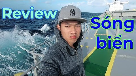 Vlog#24 Review cận cảnh các con sóng lớn trên Đại Dương nó như thế nào khi ở trên tàu lớn .