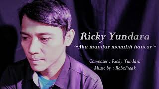 Aku Mundur Memilih Hancur (lyrics) - Ricky Yundara