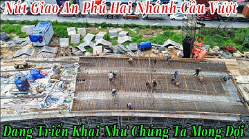 Nút Giao An Phú Hai Nhánh Cầu Vượt Đang Triển Khai Như Chúng Ta Mong Đợi 25/10/2025