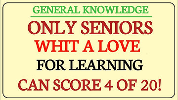 💌 ONLY SENIORS WITH A LOVE FOR LEARNING CAN SCORE ABOVE 5 OUT OF 25! General Knowledge Quiz