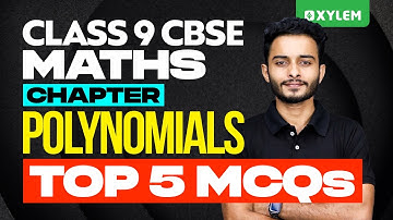 Class 9 CBSE Maths | Chapter 2 - Polynomials / Top 5 MCQs | Xylem Class 9 CBSE