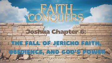 Joshua 6: The Fall of Jericho | Faith, Obedience, and God’s Power