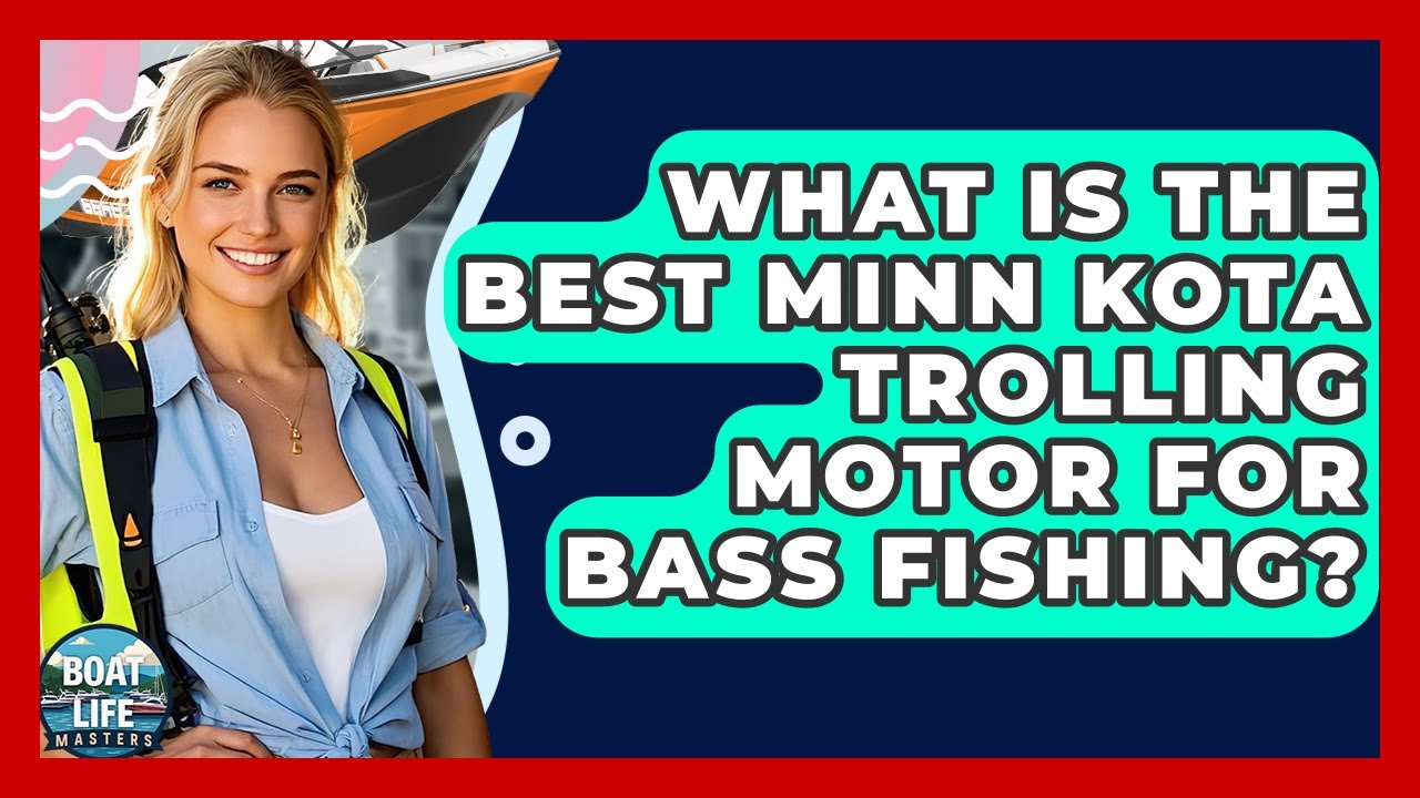 What Is The Best Minn Kota Trolling Motor For Bass Fishing? - Boat Life Masters
