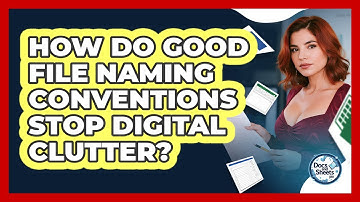 How Do Good File Naming Conventions Stop Digital Clutter? - Docs and Sheets Pro