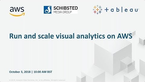 Run and Scale Visual Analytics with Tableau on AWS