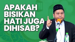 Apakah Bisikan-Bisikan Hati Kita Juga Akan Dihisab? - Ustadz Harman Tajang, Lc., M.H.I.