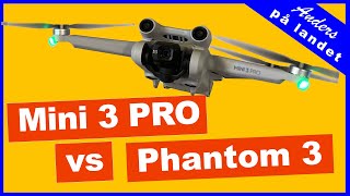 DJI Mini 3 Pro vs Phantom 3 Advanced – därför köpte jag en ny drönare