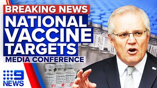 PM outlines national vaccination targets to end lockdowns | Coronavirus | 9 News Australia