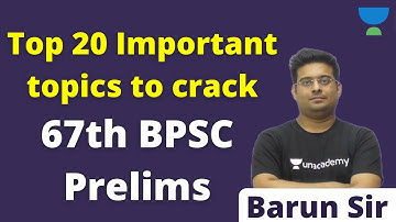 Top 20 Important topics to crack 67th BPSC Prelims | Barun Sir