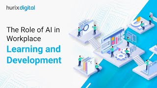 The Role of AI in Workplace Learning and Development | Hurix Digital