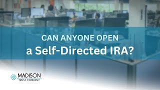 Can Anyone Open a Self-Directed IRA? | Madison Trust