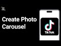 How to create TikTok photo carousel ?