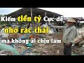 Kiếm tiền tỷ dễ dàng nhờ kinh doanh rác thải mà không ai chịu làm |Tài chính kinh doanh