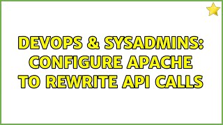 Celebrity DevOps & SysAdmins: Configure Apache to rewrite API calls Profile