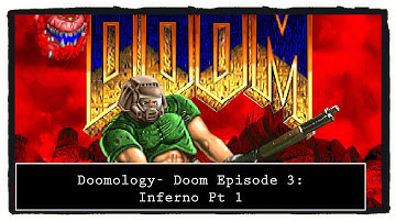 Doomology- Doom Episode 3: Inferno Part 1