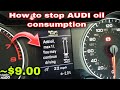 How to fix Audi Oil Consumption for $10.00 dollars | Hack Audi A5/A4/A3/A6/A7/A8/Q5/Q7/S4/S3/S5/S7