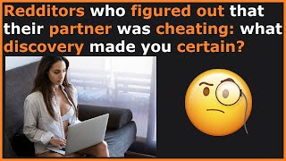 Redditors Share How They Discovered Their Partner&#39;s Cheating! (r/AskReddit)