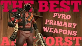 The Best and Worst: TF2 Pyro Primary Weapons